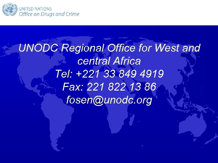 UNODC Regional Office for West and central Africa Tel: +221 33 849 4919 Fax: