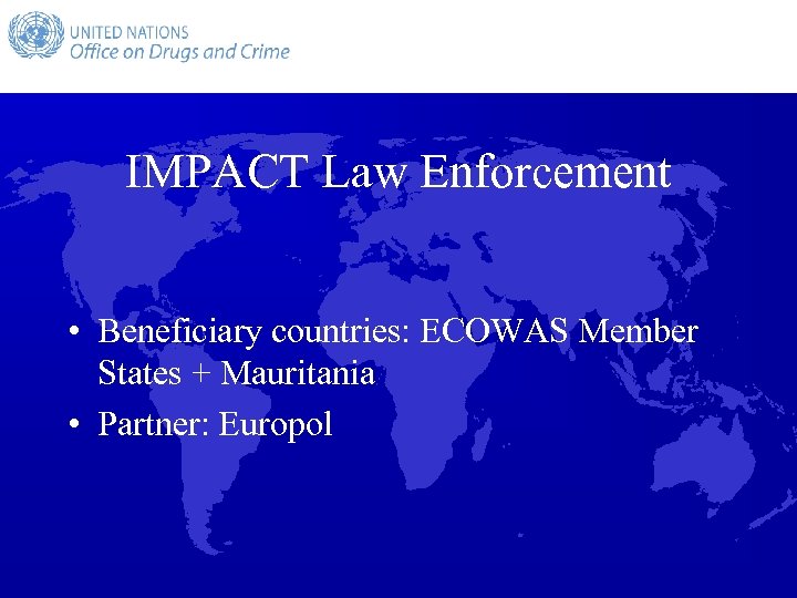 IMPACT Law Enforcement • Beneficiary countries: ECOWAS Member States + Mauritania • Partner: Europol