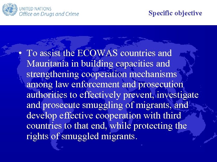 Specific objective • To assist the ECOWAS countries and Mauritania in building capacities and