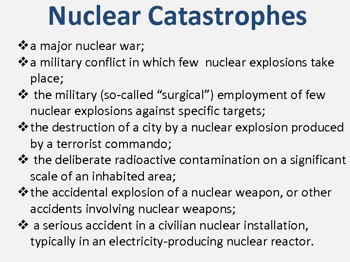 Nuclear Catastrophes v a major nuclear war; v a military conflict in which few