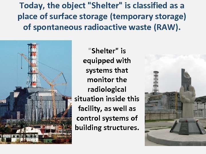 Today, the object "Shelter" is classified as a place of surface storage (temporary storage)