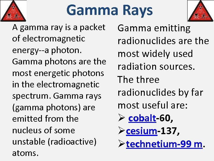 Gamma Rays A gamma ray is a packet of electromagnetic energy--a photon. Gamma photons