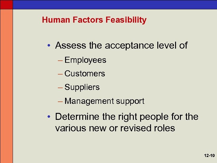 Human Factors Feasibility • Assess the acceptance level of – Employees – Customers –