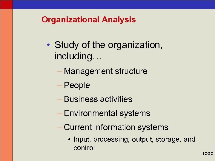 Organizational Analysis • Study of the organization, including… – Management structure – People –