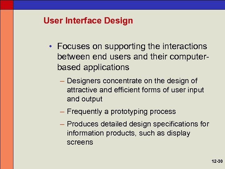 User Interface Design • Focuses on supporting the interactions between end users and their
