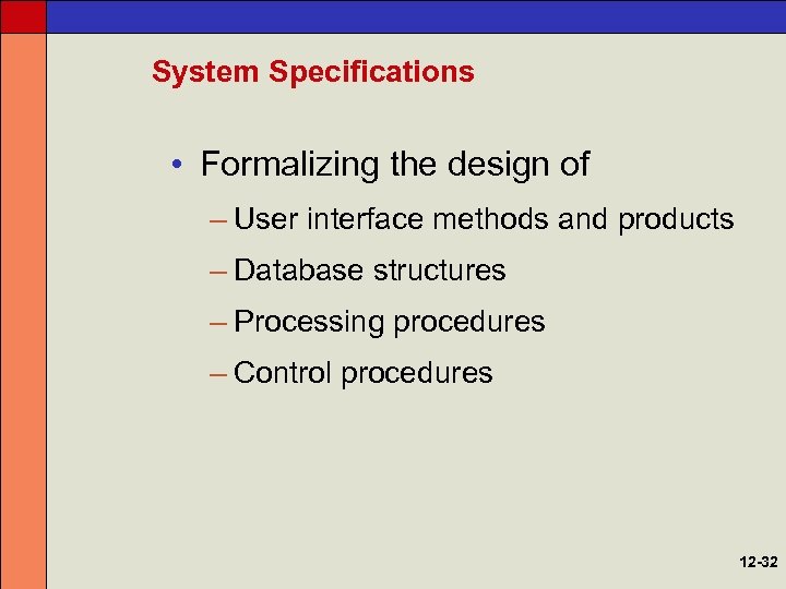 System Specifications • Formalizing the design of – User interface methods and products –