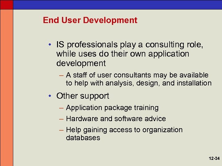 End User Development • IS professionals play a consulting role, while uses do their