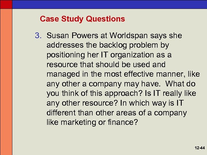 Case Study Questions 3. Susan Powers at Worldspan says she addresses the backlog problem