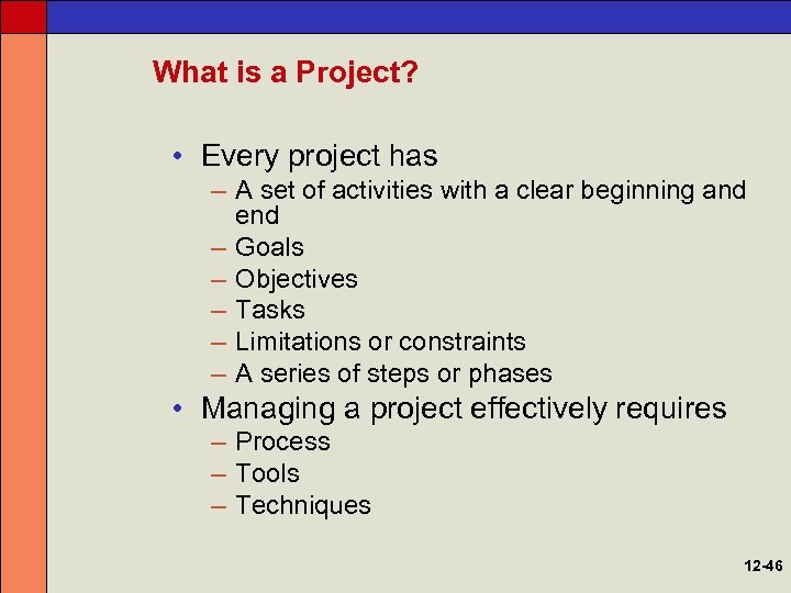 What is a Project? • Every project has – A set of activities with
