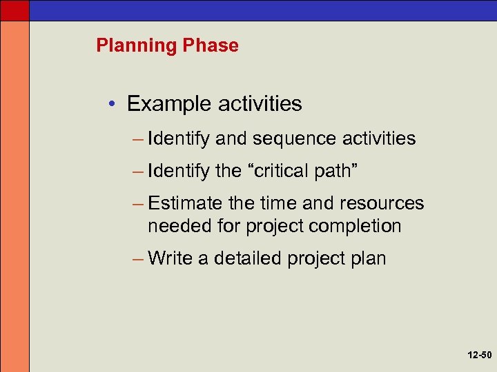 Planning Phase • Example activities – Identify and sequence activities – Identify the “critical