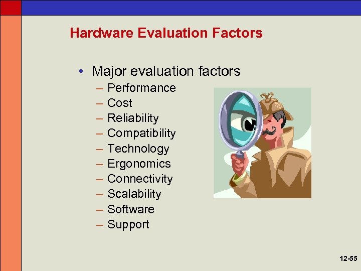Hardware Evaluation Factors • Major evaluation factors – – – – – Performance Cost