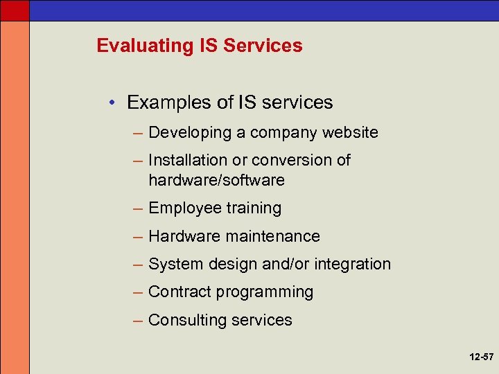 Evaluating IS Services • Examples of IS services – Developing a company website –