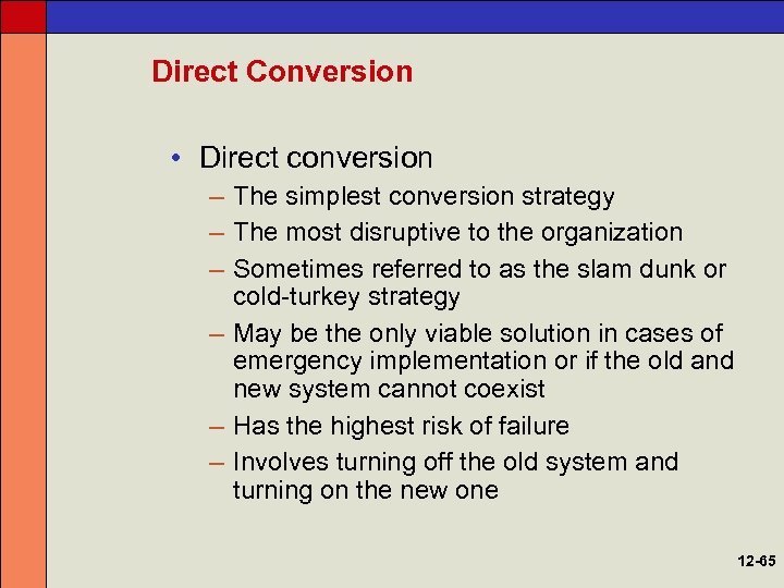 Direct Conversion • Direct conversion – The simplest conversion strategy – The most disruptive