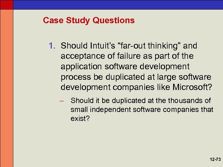 Case Study Questions 1. Should Intuit’s “far-out thinking” and acceptance of failure as part