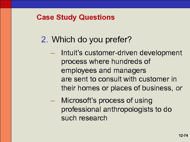 Case Study Questions 2. Which do you prefer? – Intuit’s customer-driven development process where