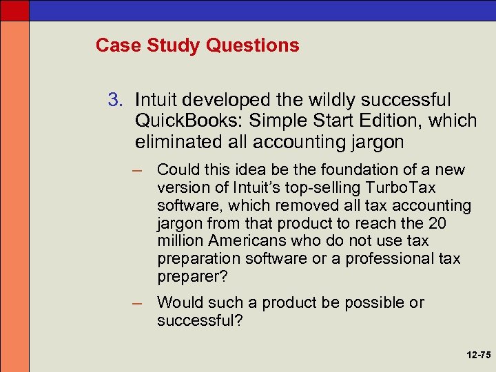 Case Study Questions 3. Intuit developed the wildly successful Quick. Books: Simple Start Edition,