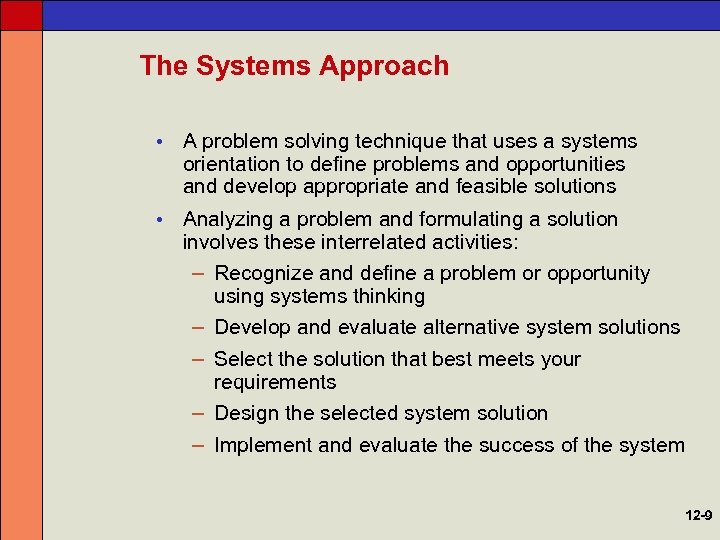 The Systems Approach • A problem solving technique that uses a systems orientation to