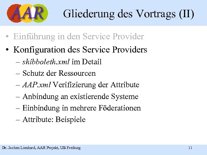 Gliederung des Vortrags (II) • Einführung in den Service Provider • Konfiguration des Service
