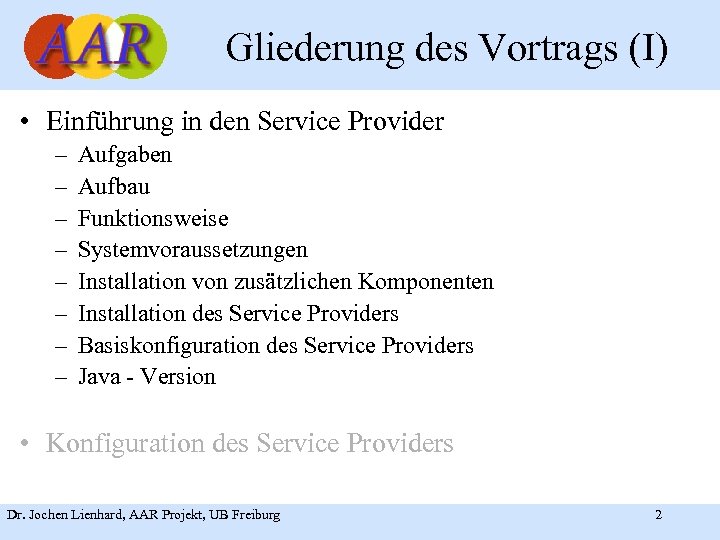 Gliederung des Vortrags (I) • Einführung in den Service Provider – – – –