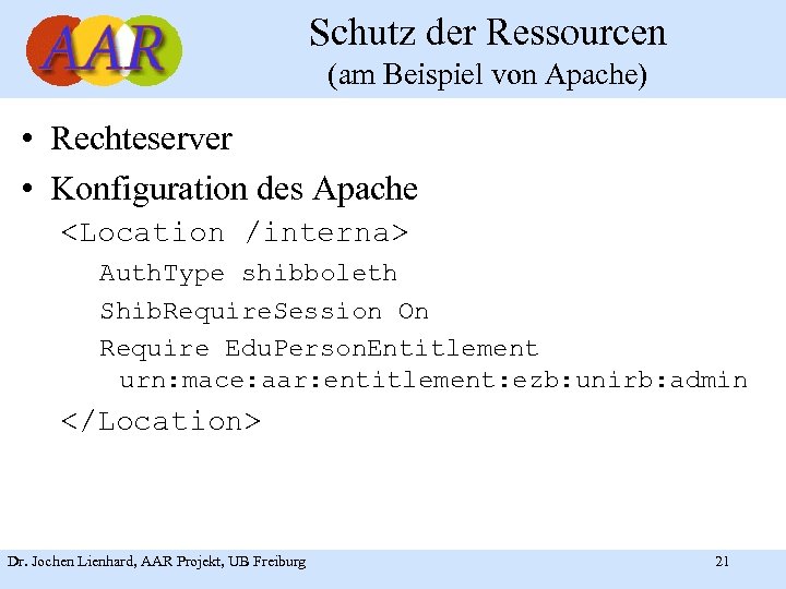 Schutz der Ressourcen (am Beispiel von Apache) • Rechteserver • Konfiguration des Apache <Location