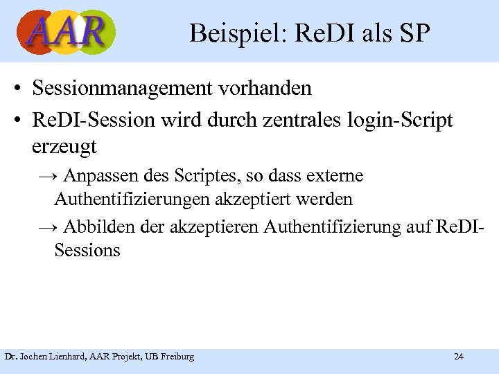 Beispiel: Re. DI als SP • Sessionmanagement vorhanden • Re. DI-Session wird durch zentrales