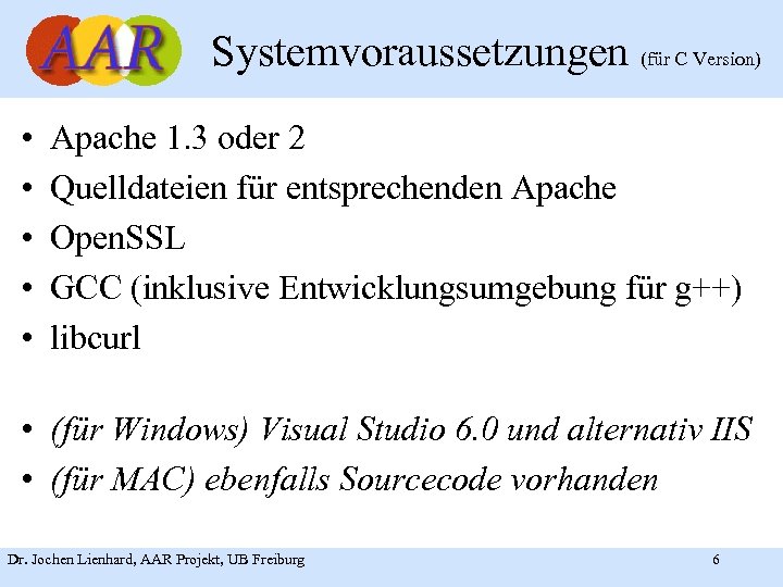 Systemvoraussetzungen (für C Version) • • • Apache 1. 3 oder 2 Quelldateien für