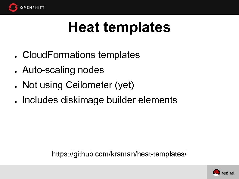Heat templates ● Cloud. Formations templates ● Auto-scaling nodes ● Not using Ceilometer (yet)