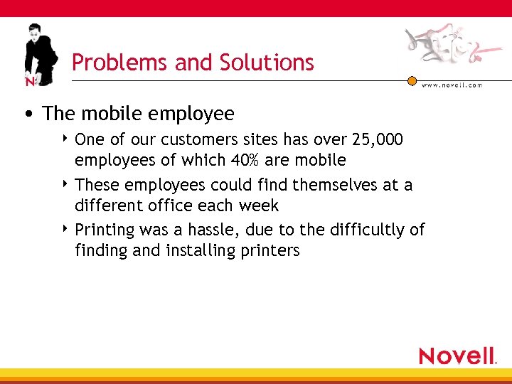 Problems and Solutions • The mobile employee 4 One of our customers sites has