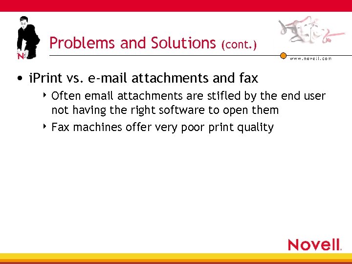 Problems and Solutions (cont. ) • i. Print vs. e-mail attachments and fax 4