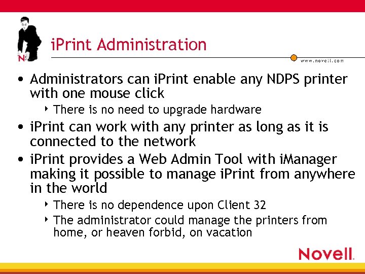 i. Print Administration • Administrators can i. Print enable any NDPS printer with one