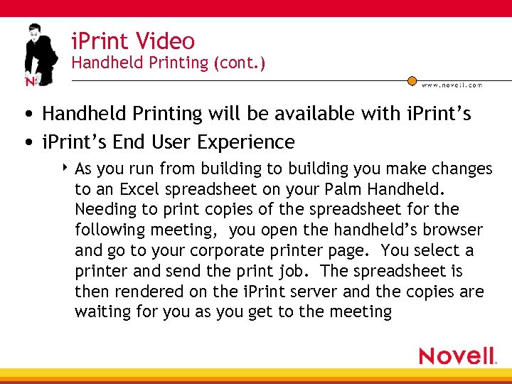 i. Print Video Handheld Printing (cont. ) • Handheld Printing will be available with