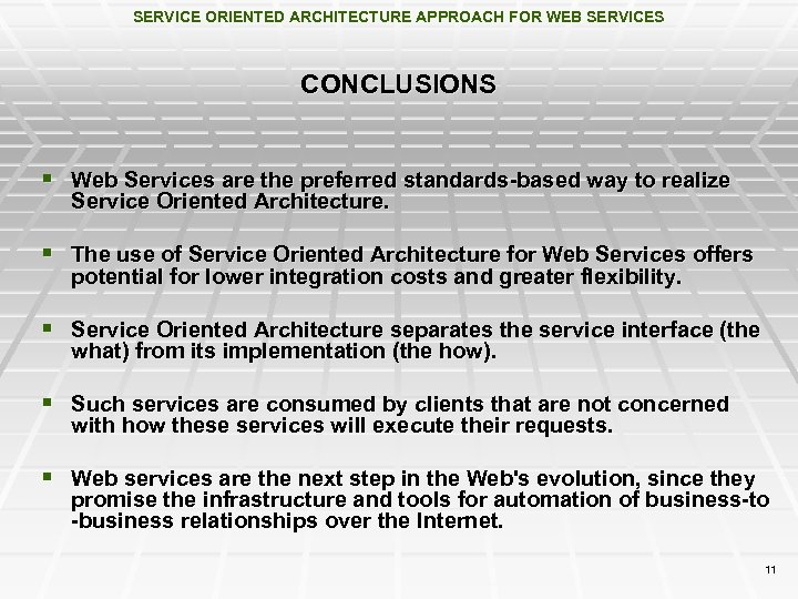 SERVICE ORIENTED ARCHITECTURE APPROACH FOR WEB SERVICES CONCLUSIONS § Web Services are the preferred