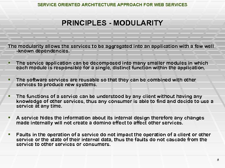 SERVICE ORIENTED ARCHITECTURE APPROACH FOR WEB SERVICES PRINCIPLES - MODULARITY The modularity allows the