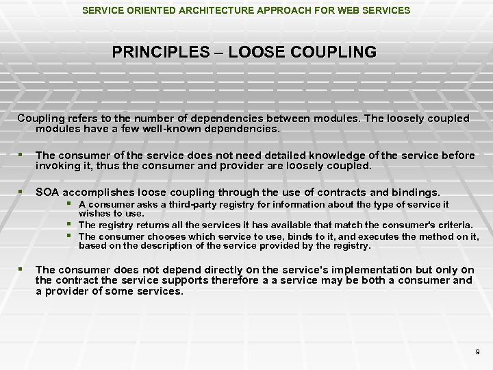 SERVICE ORIENTED ARCHITECTURE APPROACH FOR WEB SERVICES PRINCIPLES – LOOSE COUPLING Coupling refers to