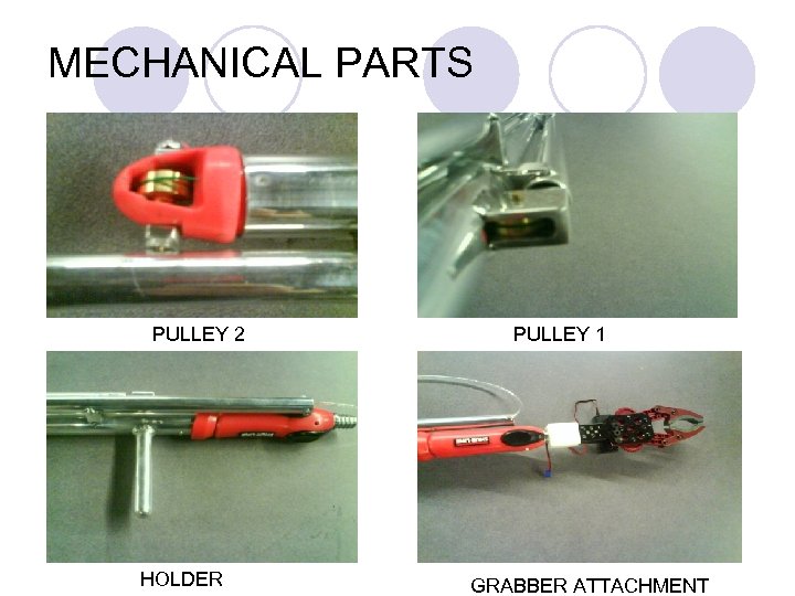 MECHANICAL PARTS PULLEY 2 HOLDER PULLEY 1 GRABBER ATTACHMENT 