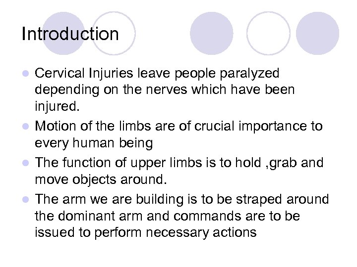 Introduction Cervical Injuries leave people paralyzed depending on the nerves which have been injured.