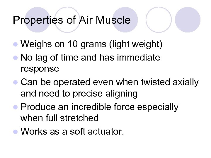 Properties of Air Muscle l Weighs on 10 grams (light weight) l No lag