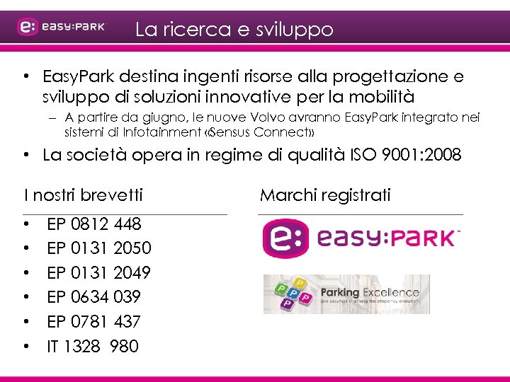 La ricerca e sviluppo • Easy. Park destina ingenti risorse alla progettazione e sviluppo