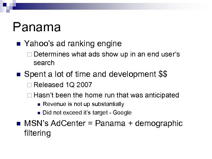 Panama n Yahoo’s ad ranking engine ¨ Determines what ads show up in an