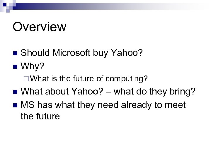 Overview Should Microsoft buy Yahoo? n Why? n ¨ What is the future of