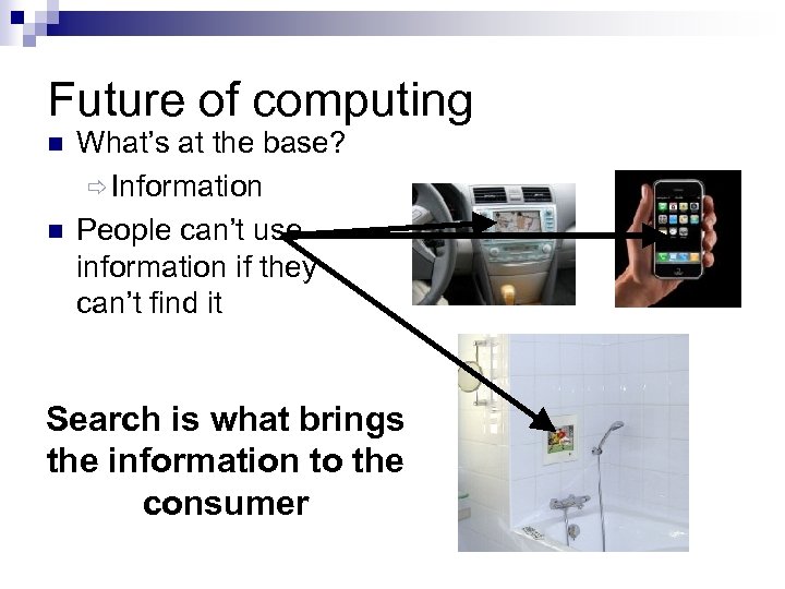 Future of computing n n What’s at the base? ð Information People can’t use