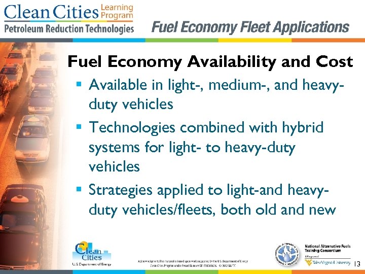 Fuel Economy Availability and Cost § Available in light-, medium-, and heavyduty vehicles §