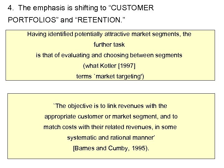 4. The emphasis is shifting to “CUSTOMER PORTFOLIOS” and “RETENTION. ” Having identified potentially