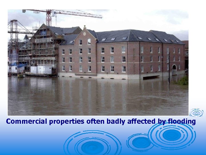 Commercial properties often badly affected by flooding 
