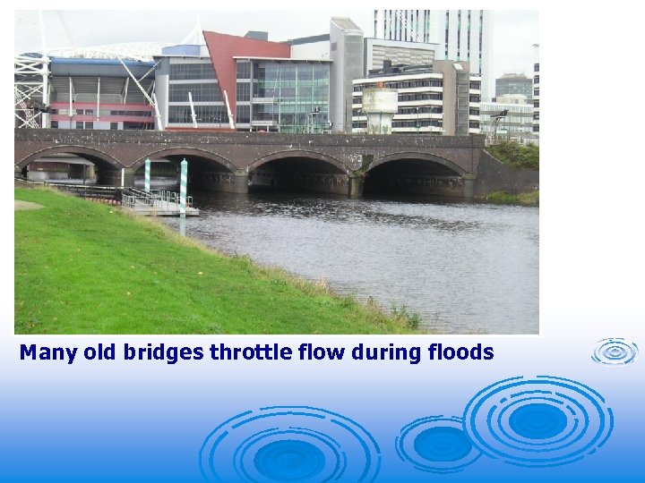 Many old bridges throttle flow during floods 