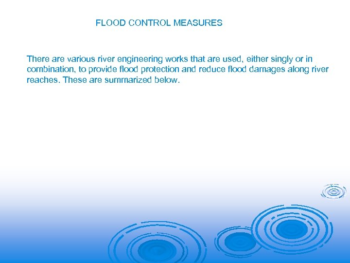 FLOOD CONTROL MEASURES There are various river engineering works that are used, either singly