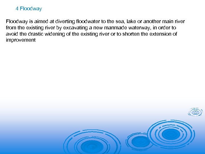 4 Floodway is aimed at diverting floodwater to the sea, lake or another main