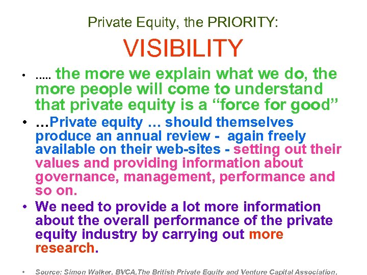 Private Equity, the PRIORITY: VISIBILITY • …. . the more we explain what we