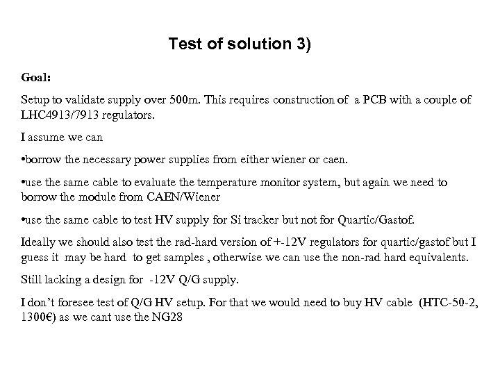Test of solution 3) Goal: Setup to validate supply over 500 m. This requires