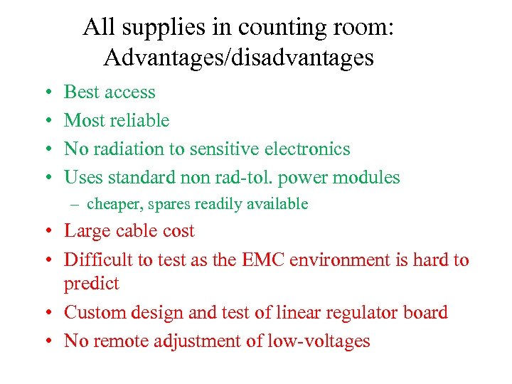All supplies in counting room: Advantages/disadvantages • • Best access Most reliable No radiation